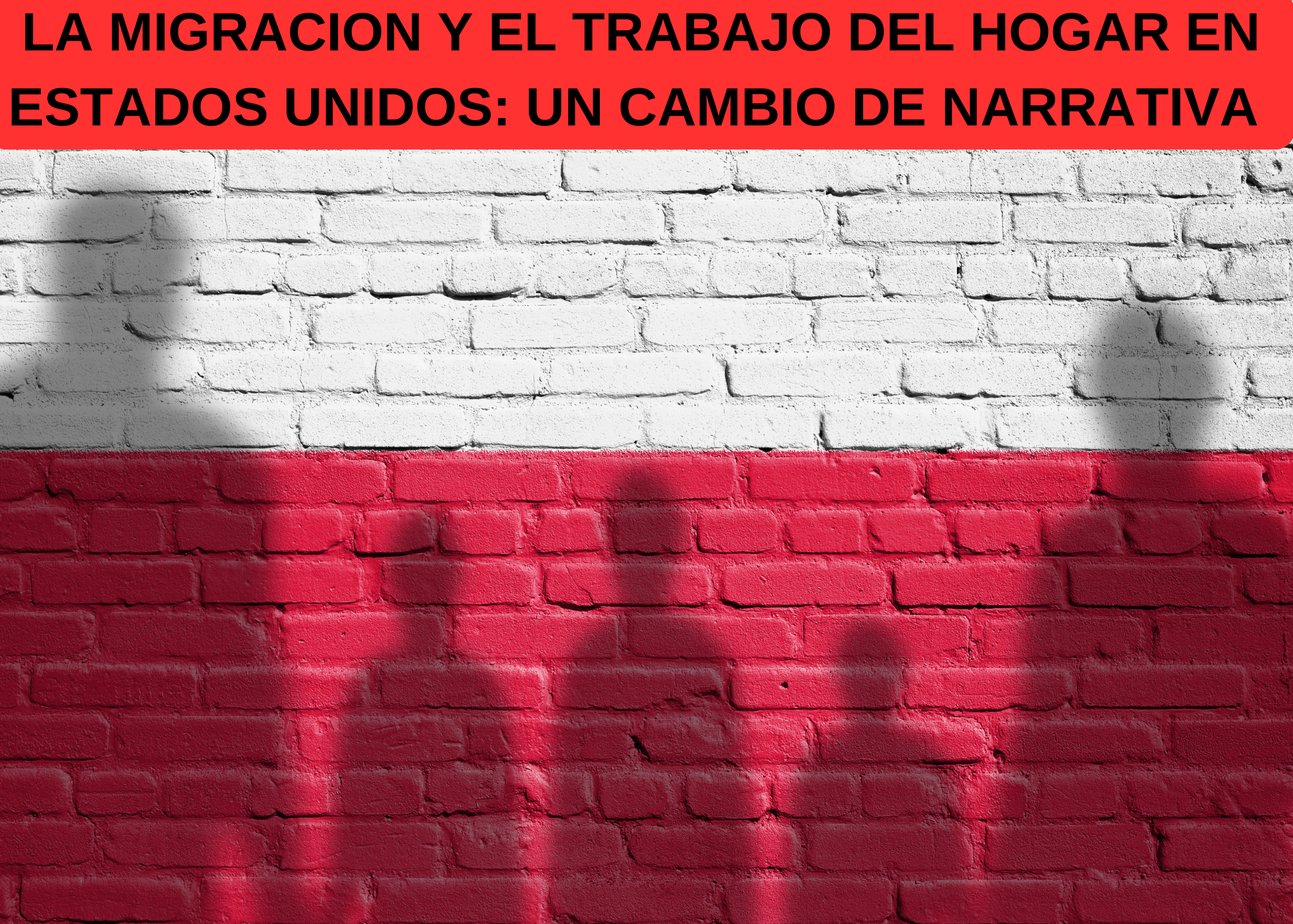 La Migración y el Trabajo del Hogar en Estados Unidos: Un Cambio de Narrativa